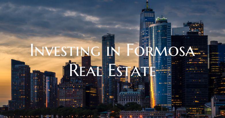 Investing in Formosa Real Estate