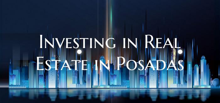 Investing in Real Estate in Posadas