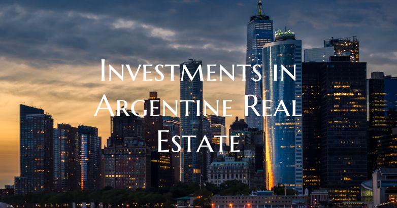 Investments in Argentine Real Estate