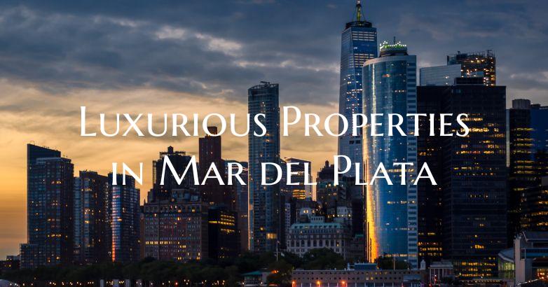 Luxurious Properties in Mar del Plata
