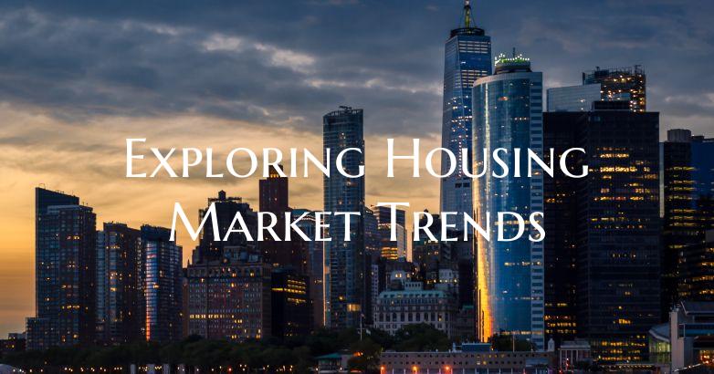 Exploring Housing Market Trends
