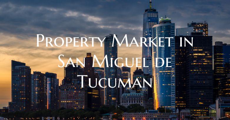 Property Market in San Miguel de Tucuman