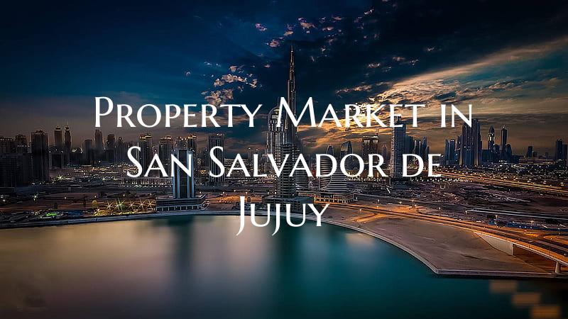Property Market in San Salvador de Jujuy