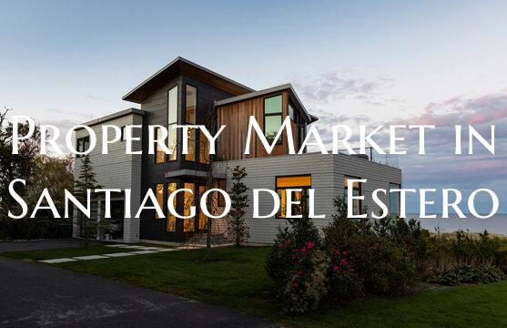 Property Market in Santiago del Estero