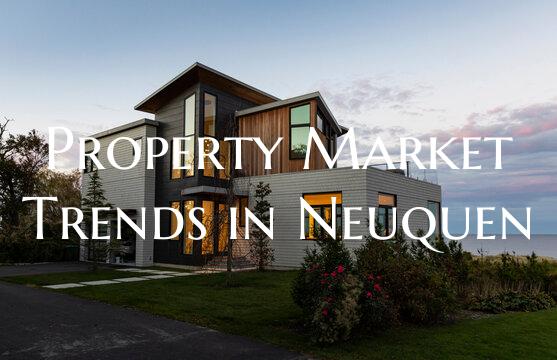 Property Market Trends in Neuquen
